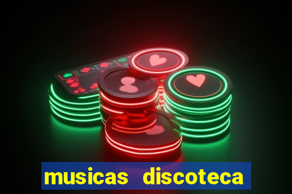 musicas discoteca anos 70 80 90